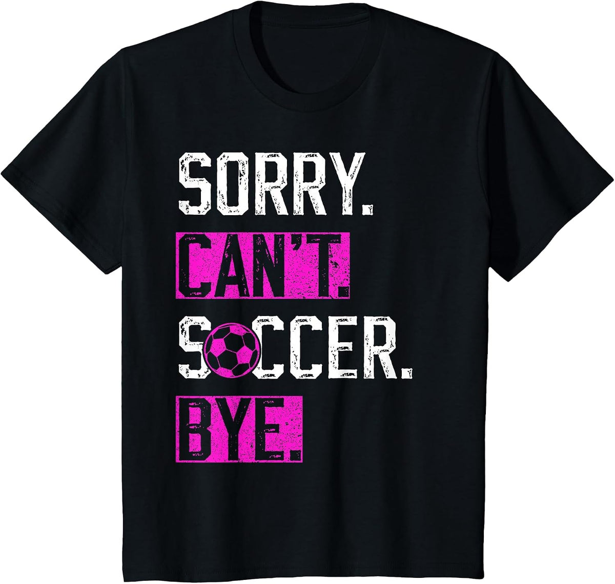Sorry Can't Soccer Bye Funny Soccer Player Vintage T-Shirt - Black