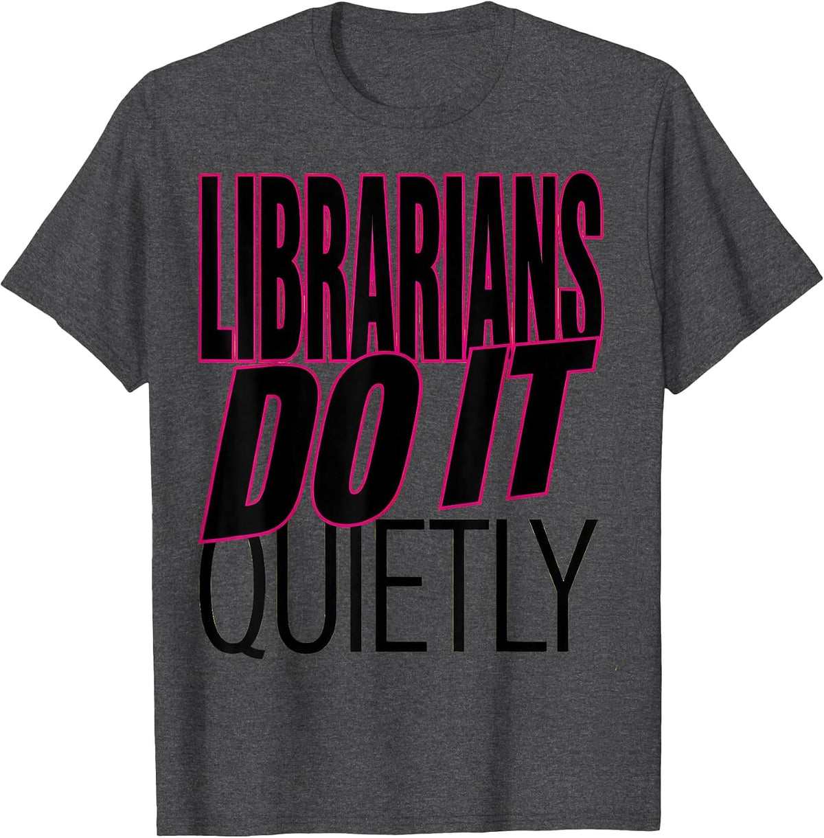Librarians Do It Quietly Funny Library Design T-Shirt - Dark Heather Grey