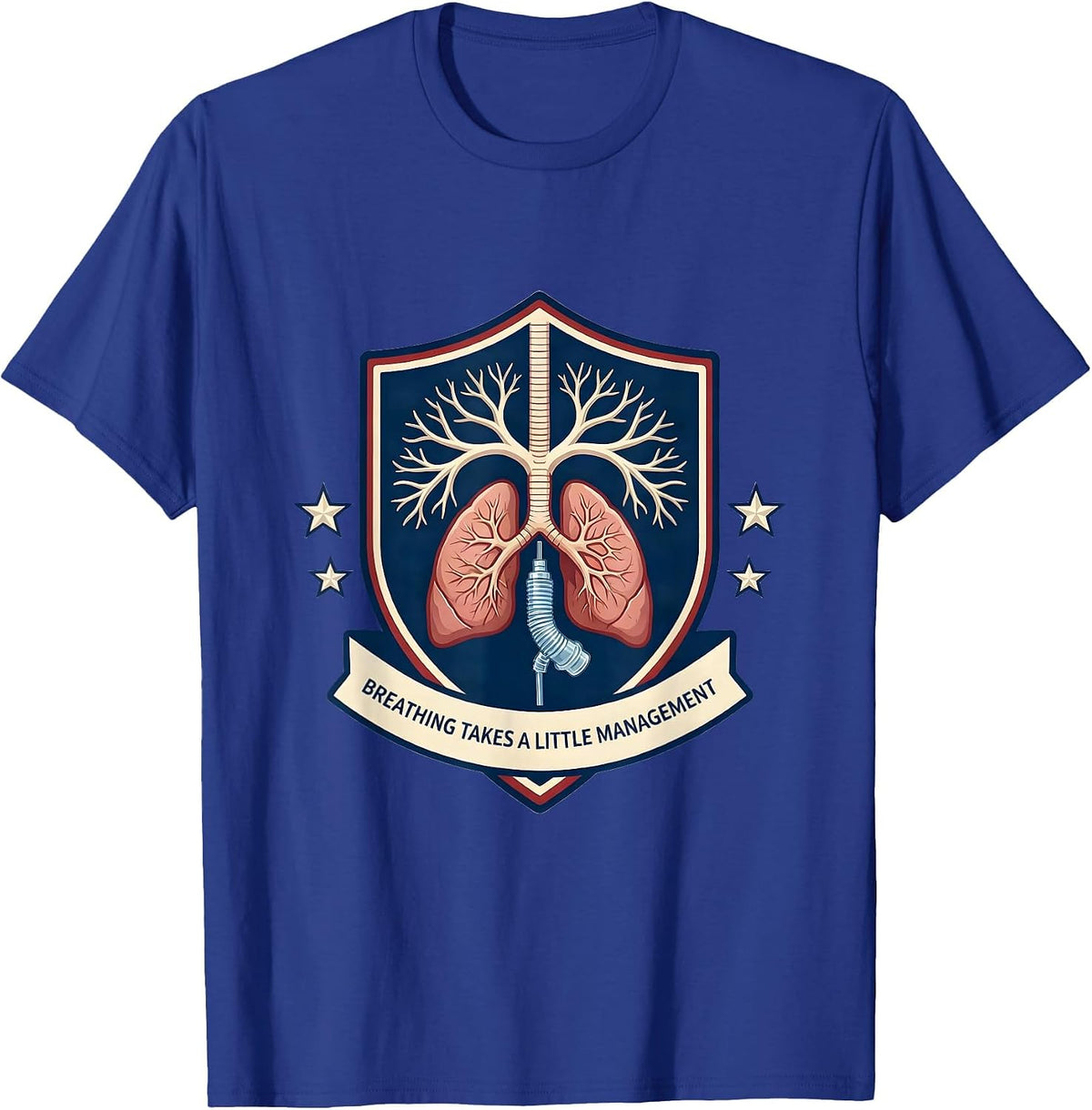 Breathing Takes A Little Management Funny Respiratory T-Shirt - Royal Blue