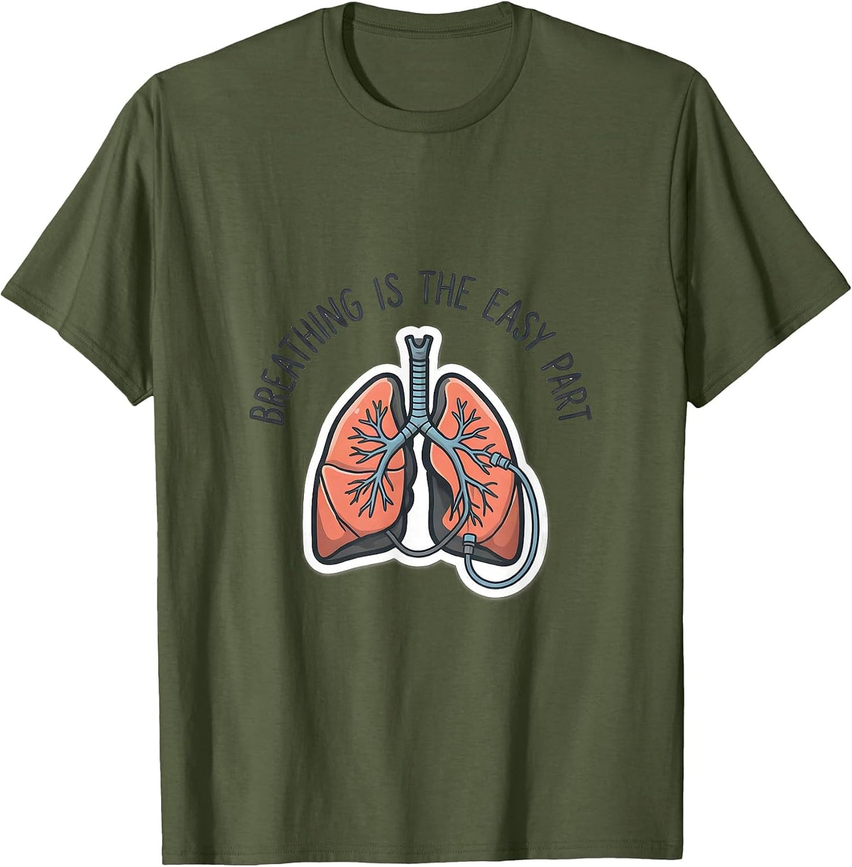 Men's Breathing Is The Easy Part Funny Respiratory Therapist RT T-Shirt - Olive Green