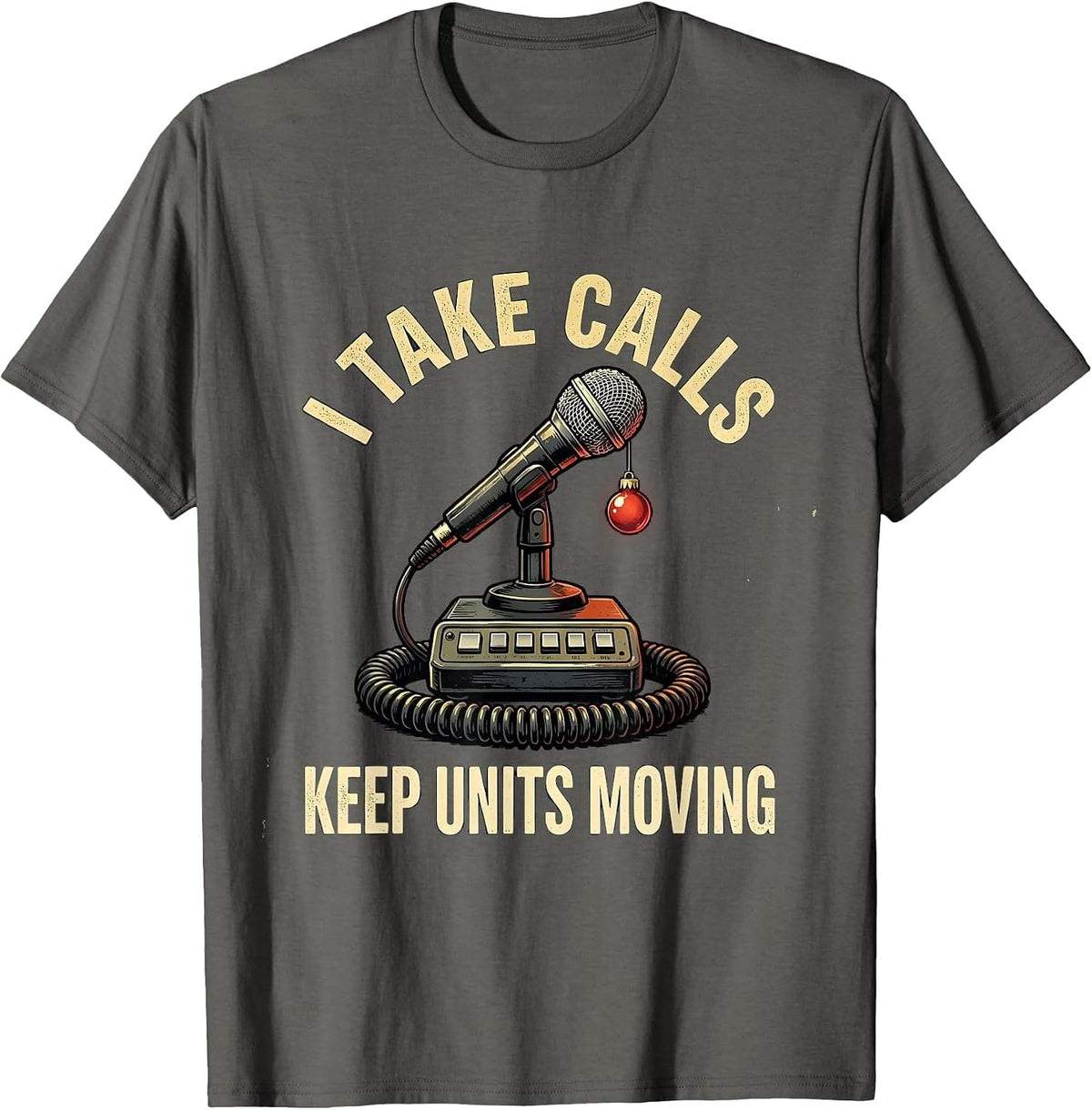 I Take Calls Keep Units Moving Distressed 911 Dispatcher T-Shirt - Asphalt Grey