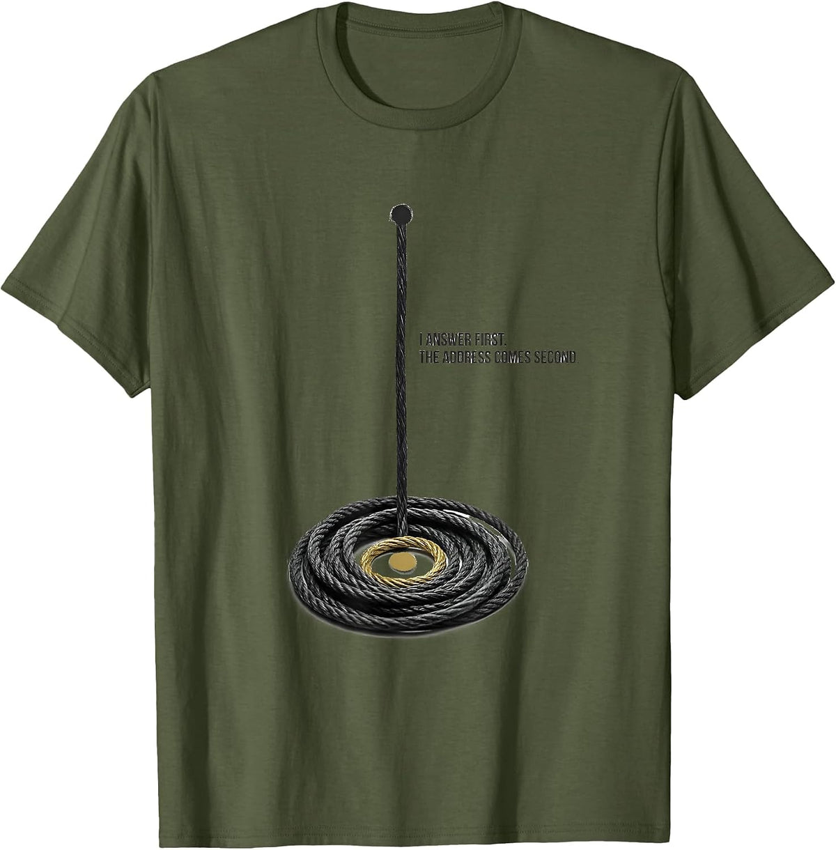 Men's I Answer First The Address Comes Second 911 Dispatcher T-Shirt - Olive Green