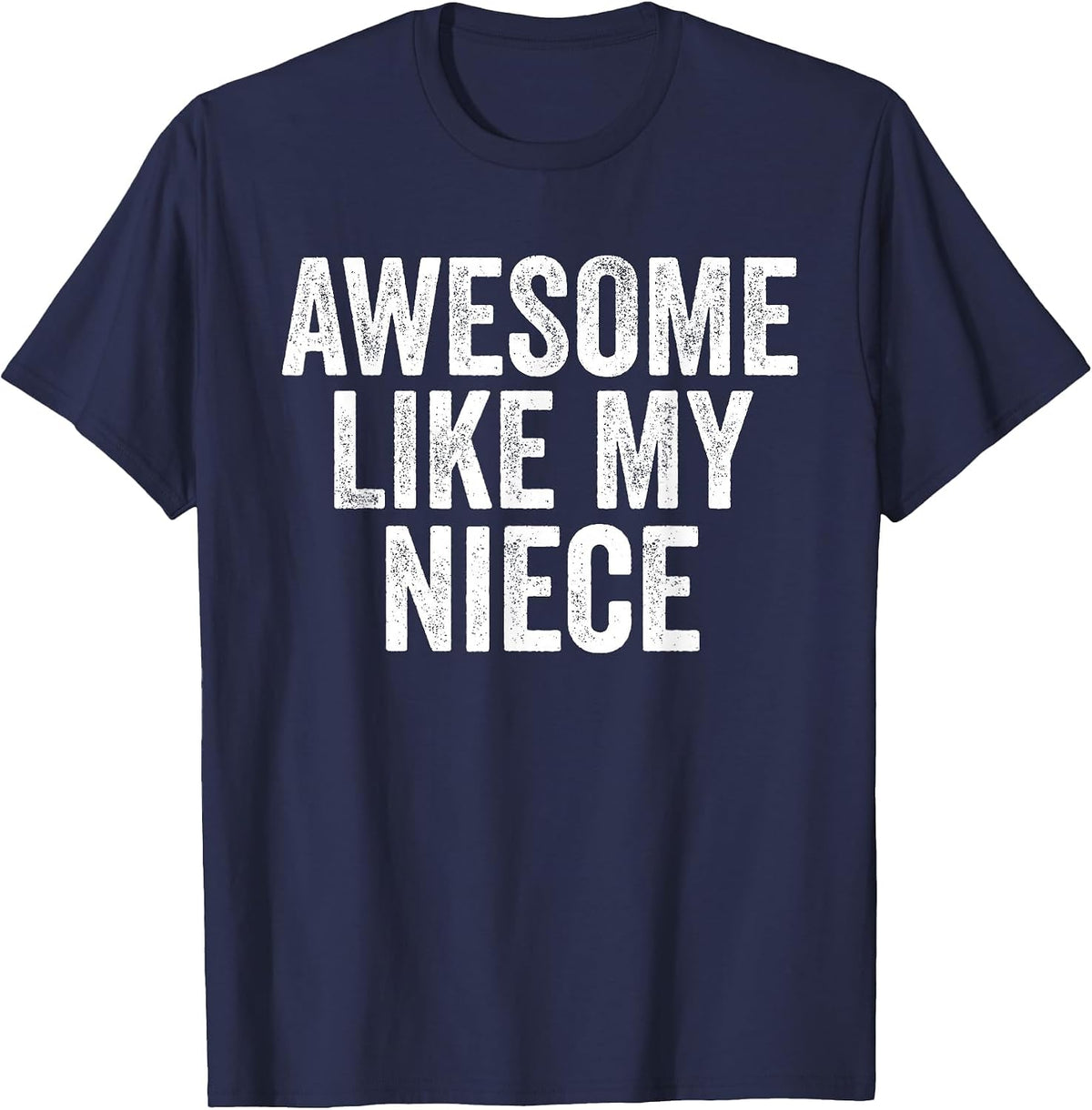 Awesome Like My Niece Shirt Unique Parents Day T-Shirt - Navy Blue