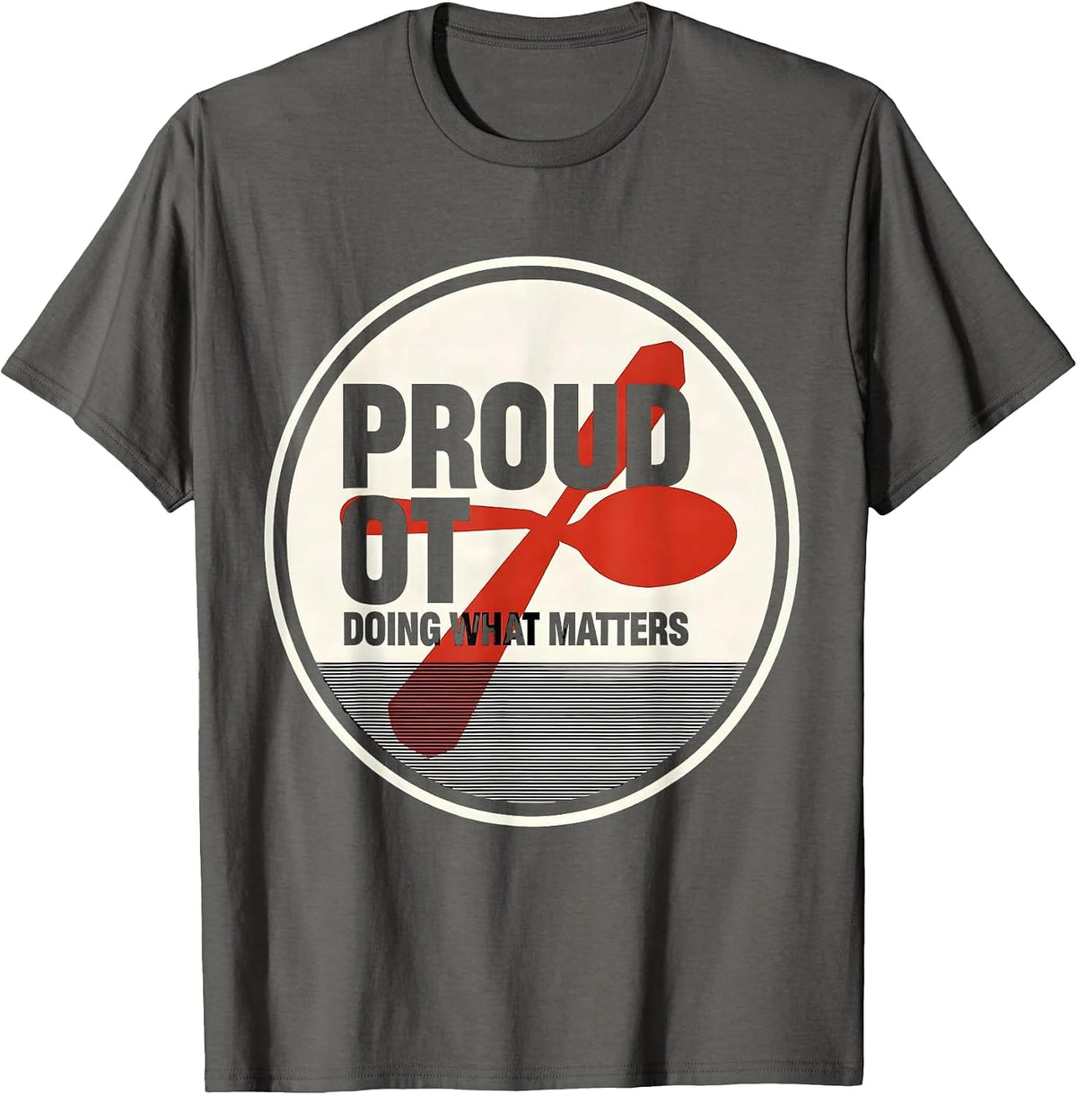 Proud OT, Doing What Matters Modernist Occupational Therapy T-Shirt - Asphalt Grey