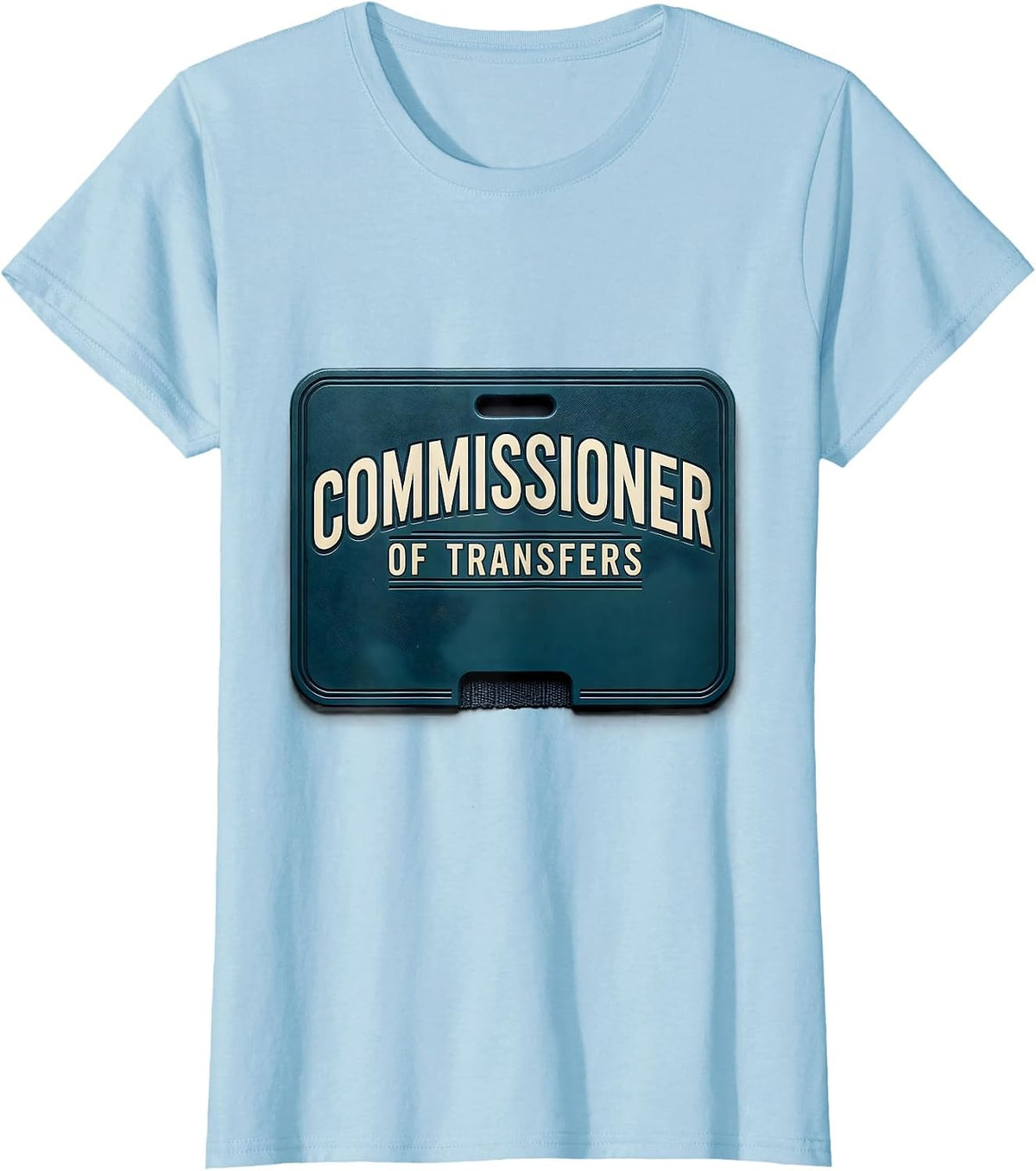 Commissioner Of Transfers Funny Physical Therapist OT Gift T-Shirt - Baby Blue