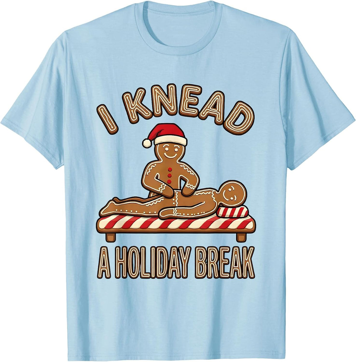 I Knead A Holiday Break Funny Physical Therapy Massage T-Shirt - Baby Blue