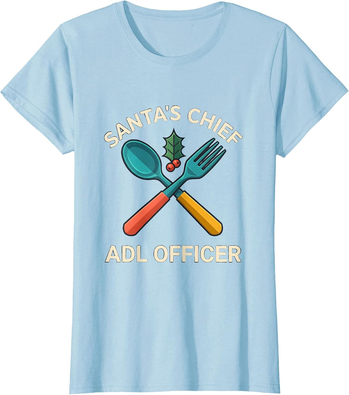 Women's Santa's Chief ADL Officer Funny Occupational Therapy T-Shirt - Baby Blue