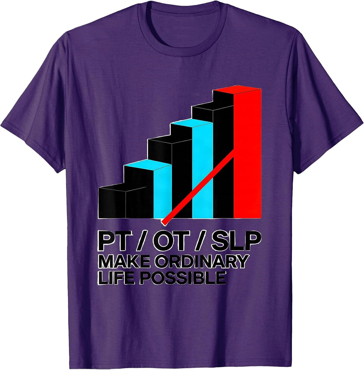 PT / OT / SLP Make Ordinary Life Possible Rehab Team T-Shirt - Purple