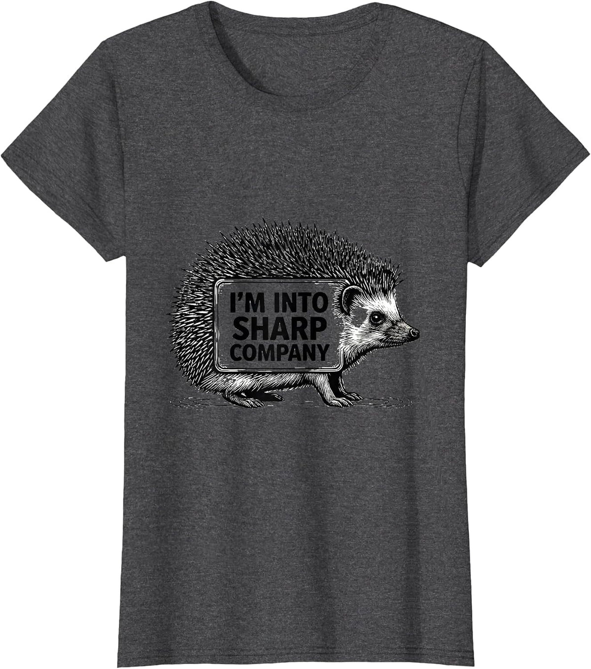 Women's I’m Into Sharp Company Cute Hedgehog Novelty Humor Gift T-Shirt - Dark Heather Grey