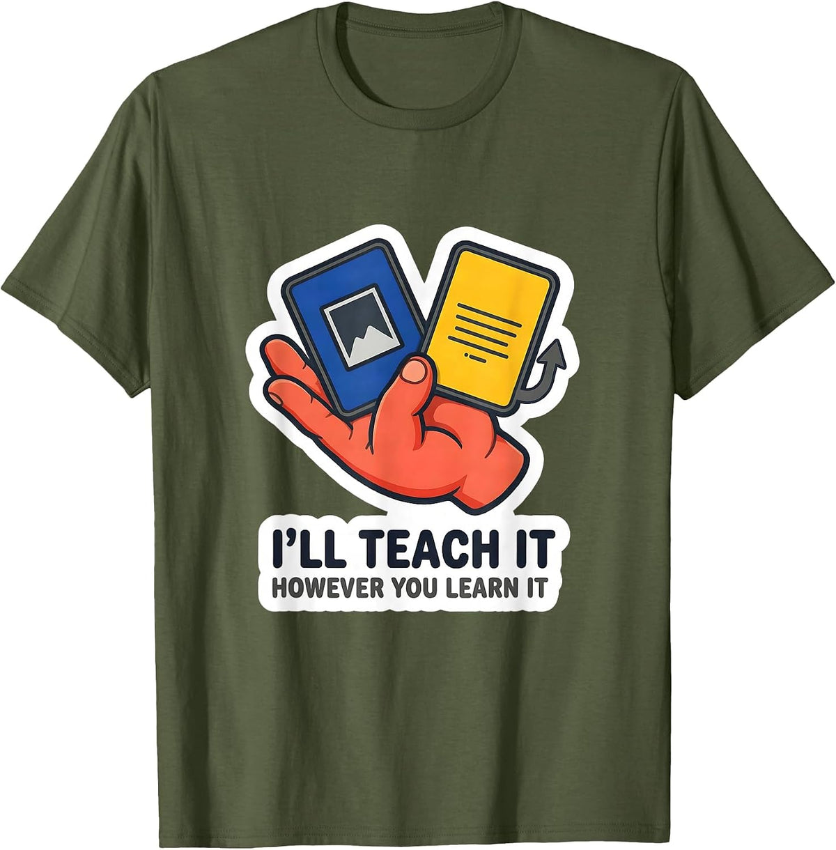 I'll Teach It However You Learn It Special Education Teacher T-Shirt - Olive Green
