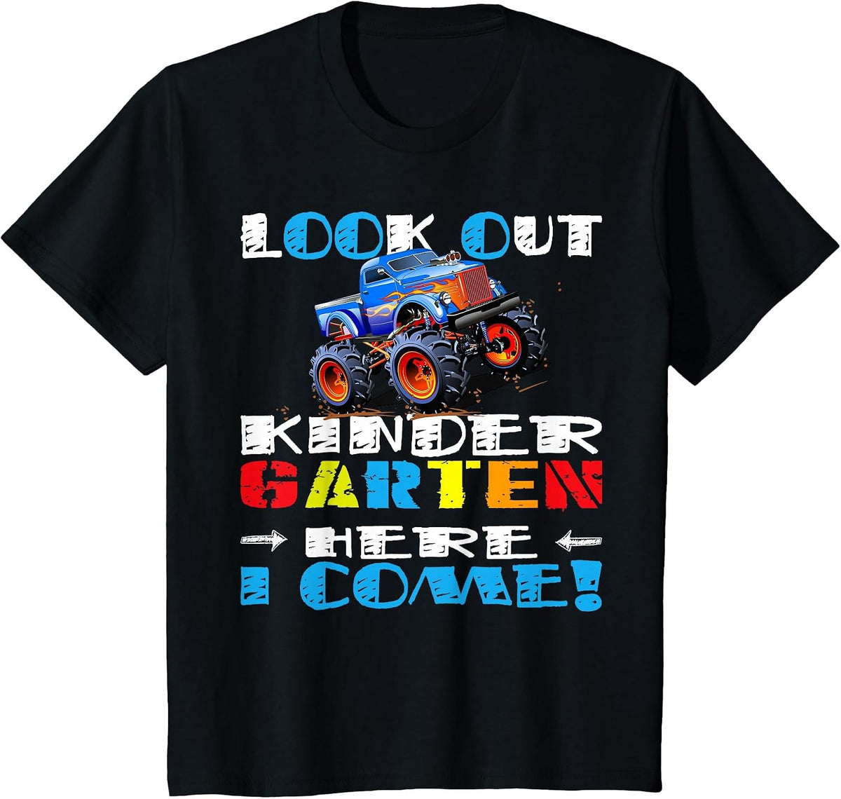 Look Out Kindergarten Here I Come Tee Funny Monster Truck T-Shirt - Black