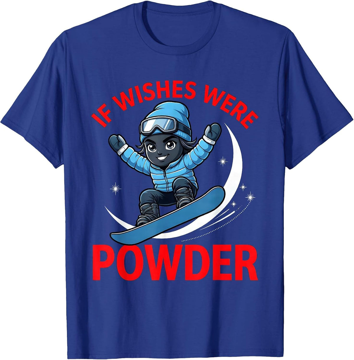 IF WISHES WERE POWDER Funny Snowboarder Ski Season Gift T-Shirt - Royal Blue