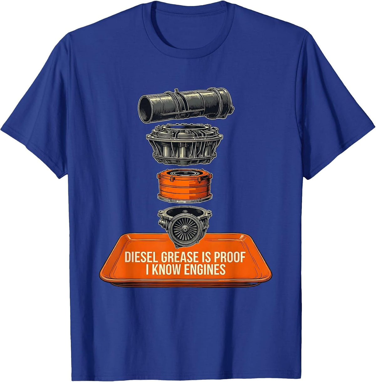 Diesel Grease Is Proof I Know Engines Funny Diesel Mechanic T-Shirt - Royal Blue