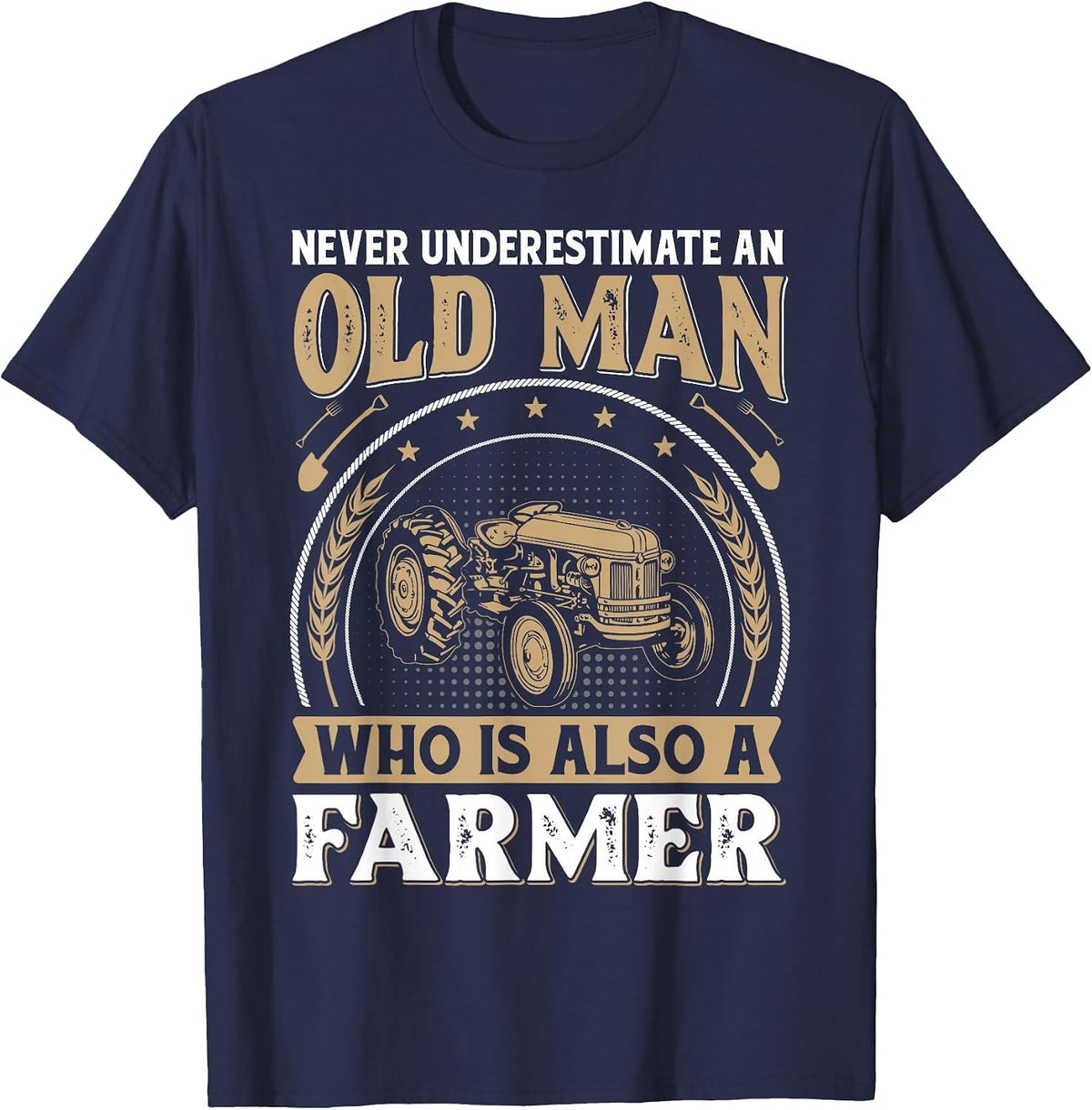 Never Underestimate an Old Man Who is Also A Farmer T-Shirt - Navy Blue