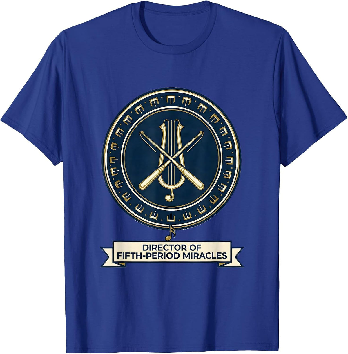 Men's Director of Fifth-Period Miracles Funny Music Teacher Gift T-Shirt - Royal Blue