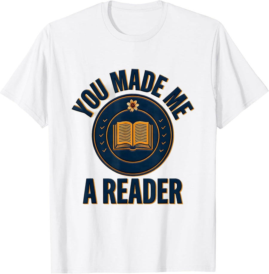 Men's You Made Me A Reader Funny Book Lover Librarian Humor T-Shirt - White