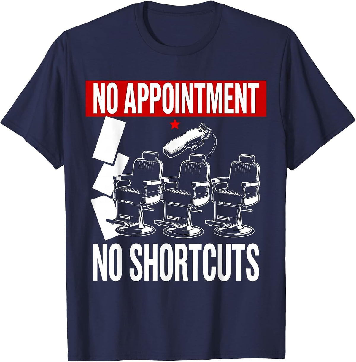 Men's No Appointment No Shortcuts Funny Barber Hairstylist Humor T-Shirt - Navy Blue