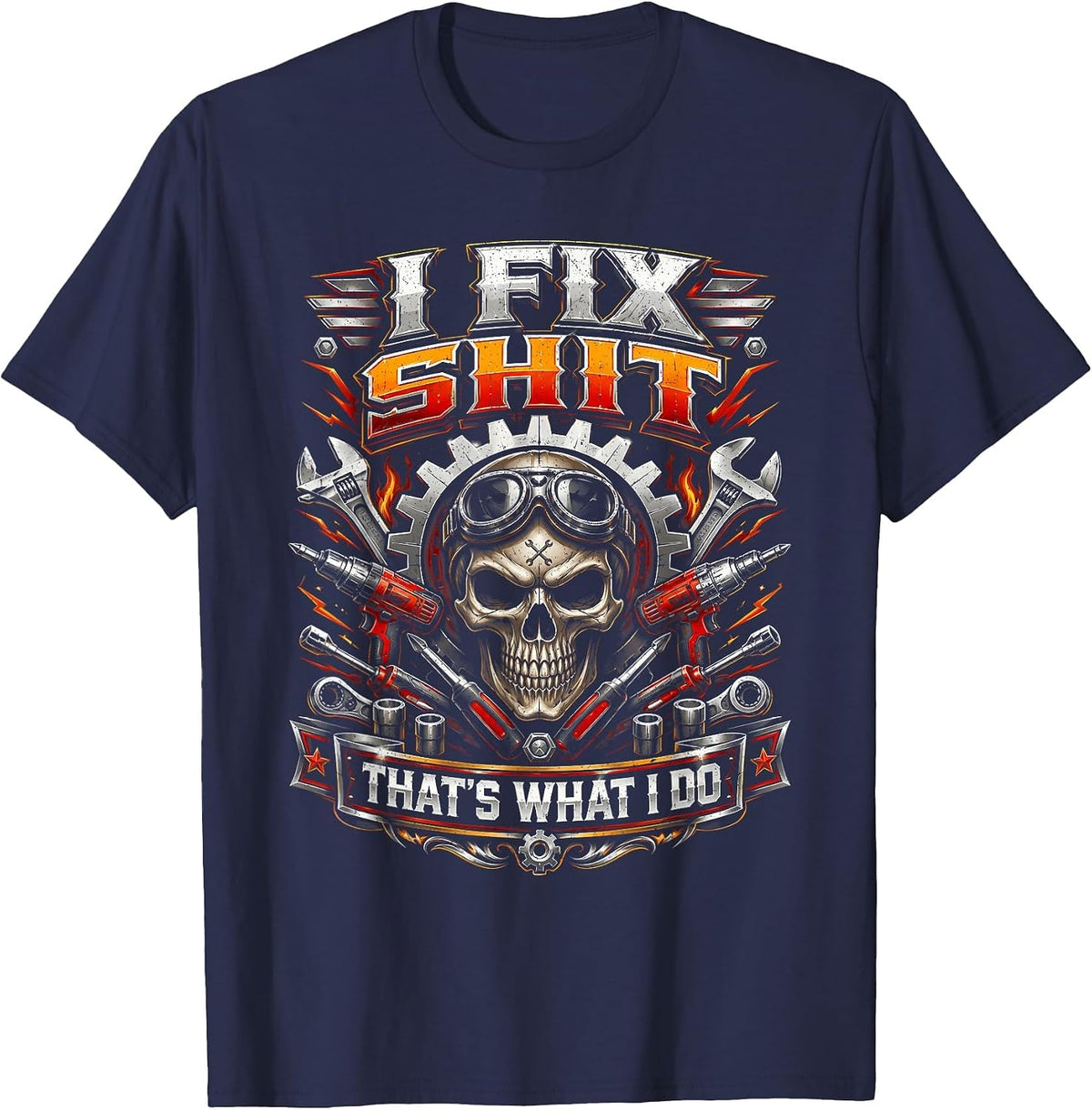 I Fix Shit That's What I Do Funny Mechanic Car Guy Men Dad T-Shirt - Navy Blue