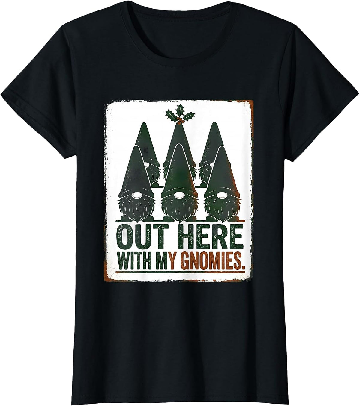 Women's Out Here With My Gnomies Funny Gnome Gift Christmas T-Shirt - Black