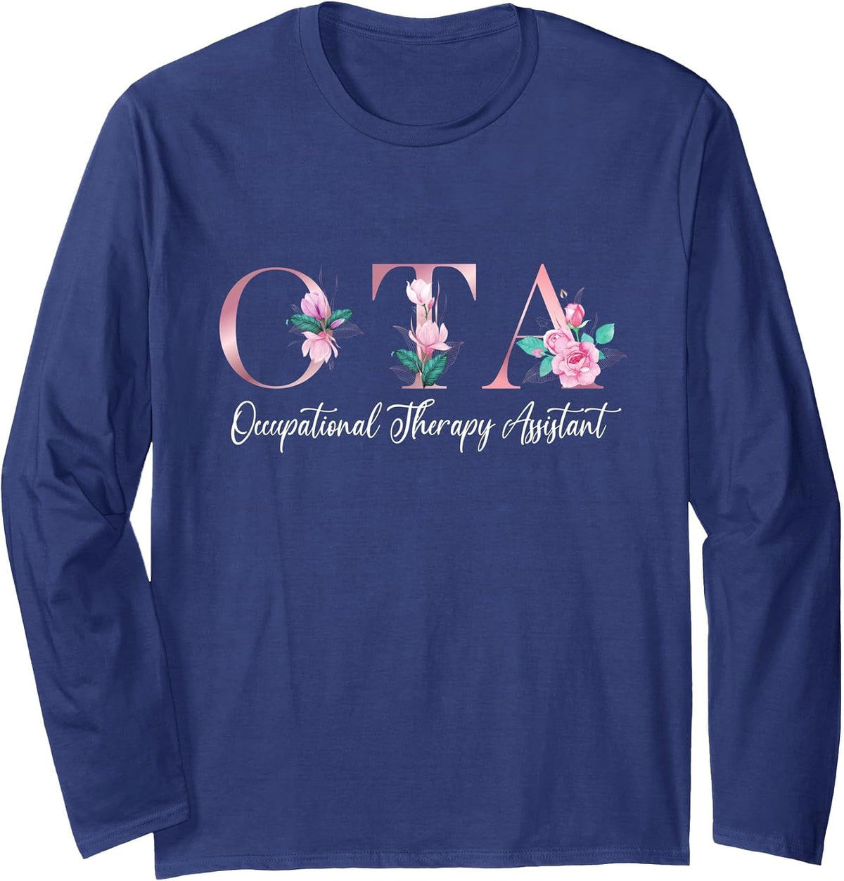 Occupational Therapy Assistant Flowers COTA Graduation Long Sleeve T-Shirt - Adult Unisex Navy Blue