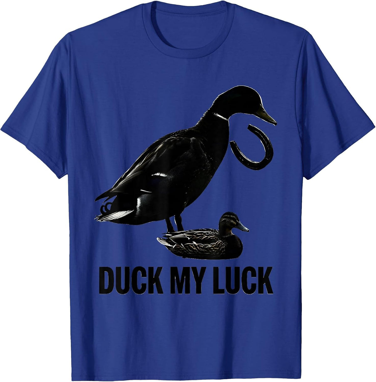 Duck My Luck Funny Duck Hunter Hunting Humor Gift T-Shirt - Royal Blue