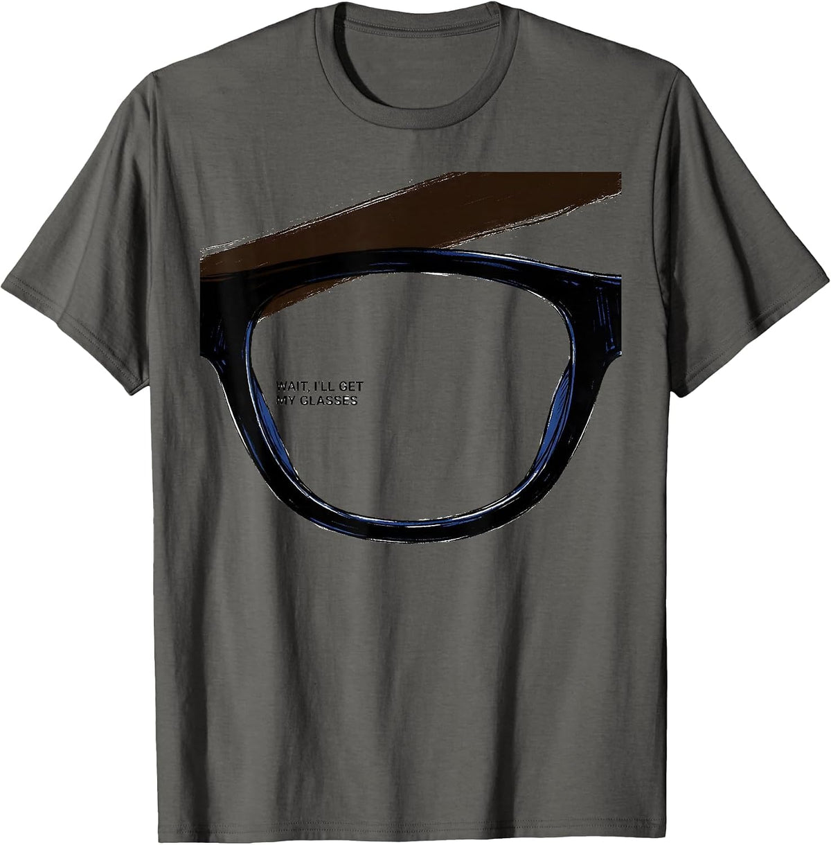 Men's Wait, I'll Get My Glasses Funny Deadpan Humor T-Shirt - Asphalt Grey