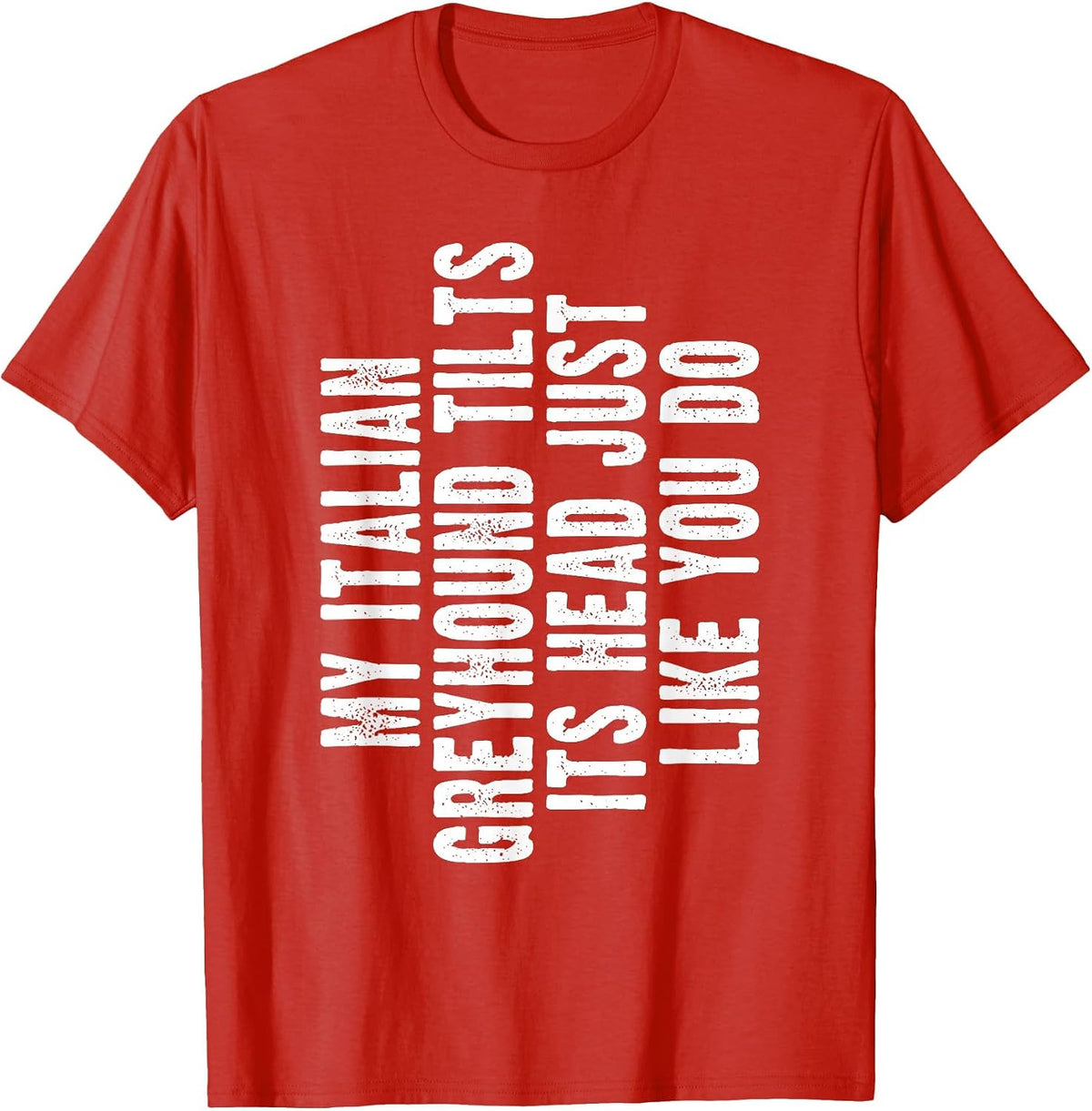 Italian Greyhound Tilt Head Dog Cute Funny Iggy T-Shirt - Red
