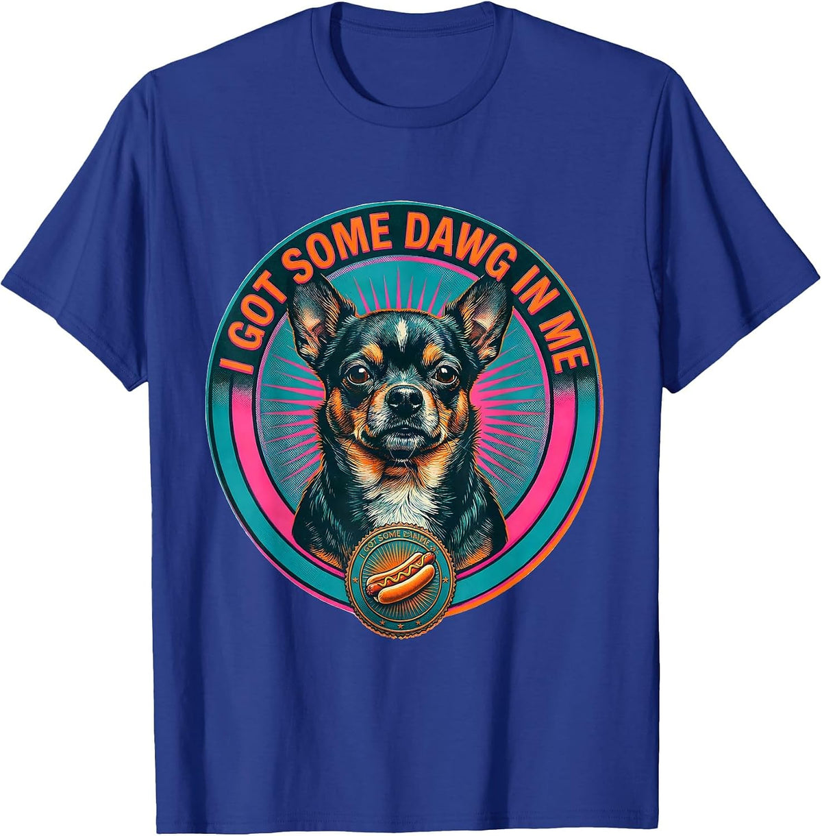 I Got Some Dawg In Me Funny Chihuahua Meme Novelty Humor T-Shirt - Royal Blue