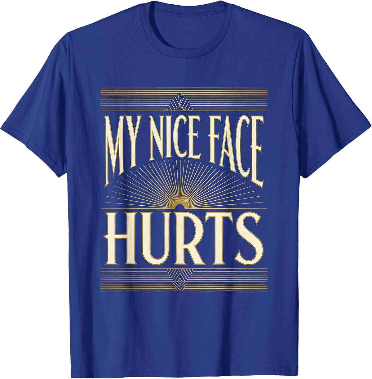My Nice Face Hurts Sarcastic Humor Design T-Shirt - Royal Blue