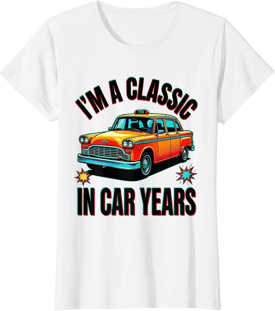 Women's I'm A Classic In Car Years Funny Classic Car Guy Humor T-Shirt - White
