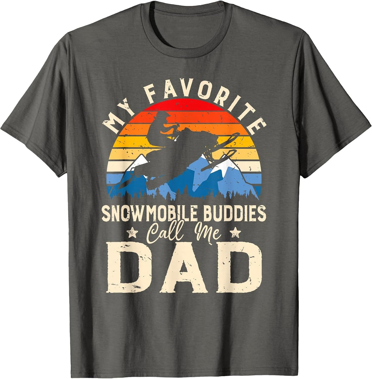 My Favorite Snowmobile Buddies Call Me Dad Daddy Fathers Day T-Shirt - Asphalt Grey