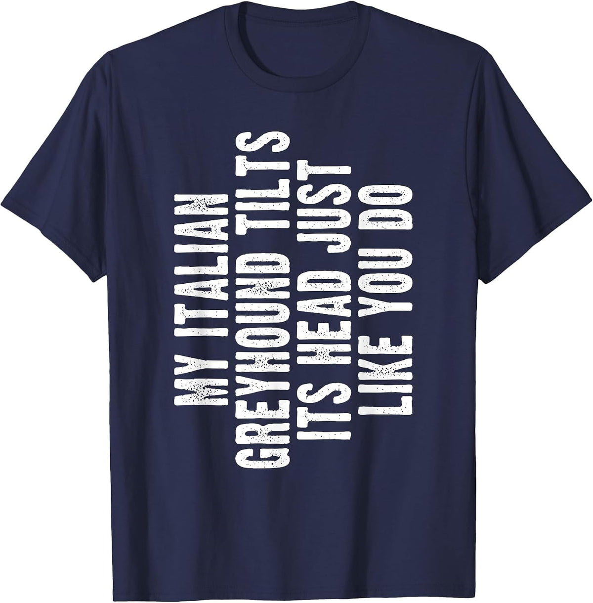 Italian Greyhound Tilt Head Dog Cute Funny Iggy T-Shirt - Navy Blue