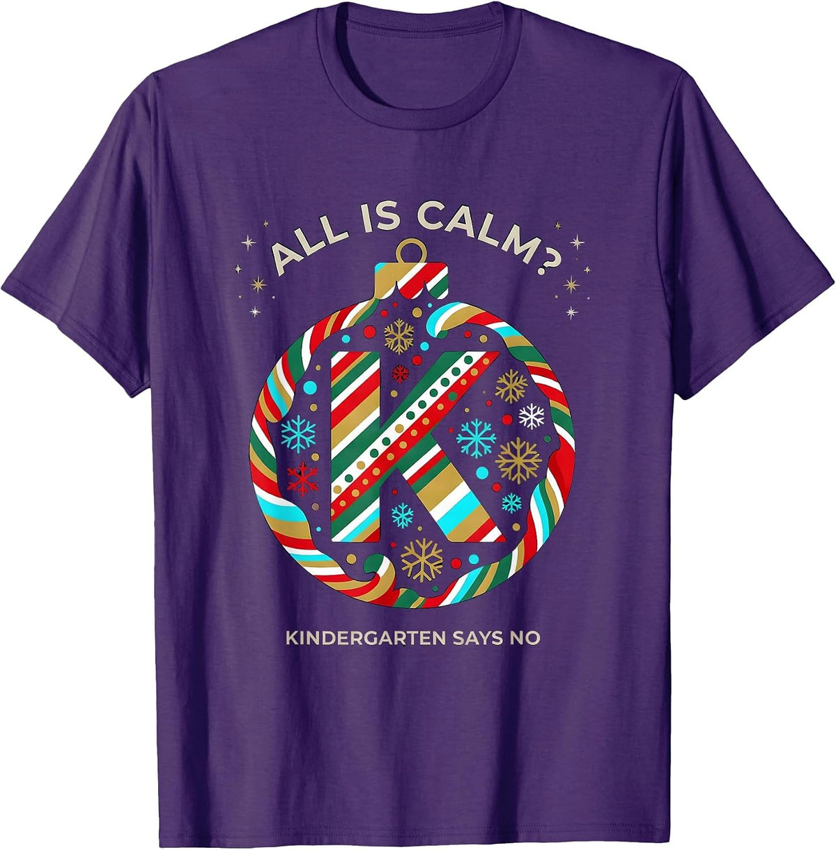 Men's All Is Calm? Kindergarten Says No Funny Teacher Christmas T-Shirt - Purple