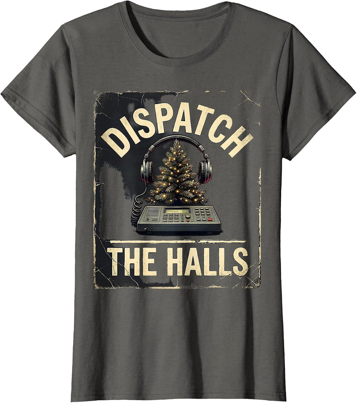 Women's Dispatch The Halls Distressed Funny 911 Dispatcher Christmas T-Shirt - Asphalt Grey