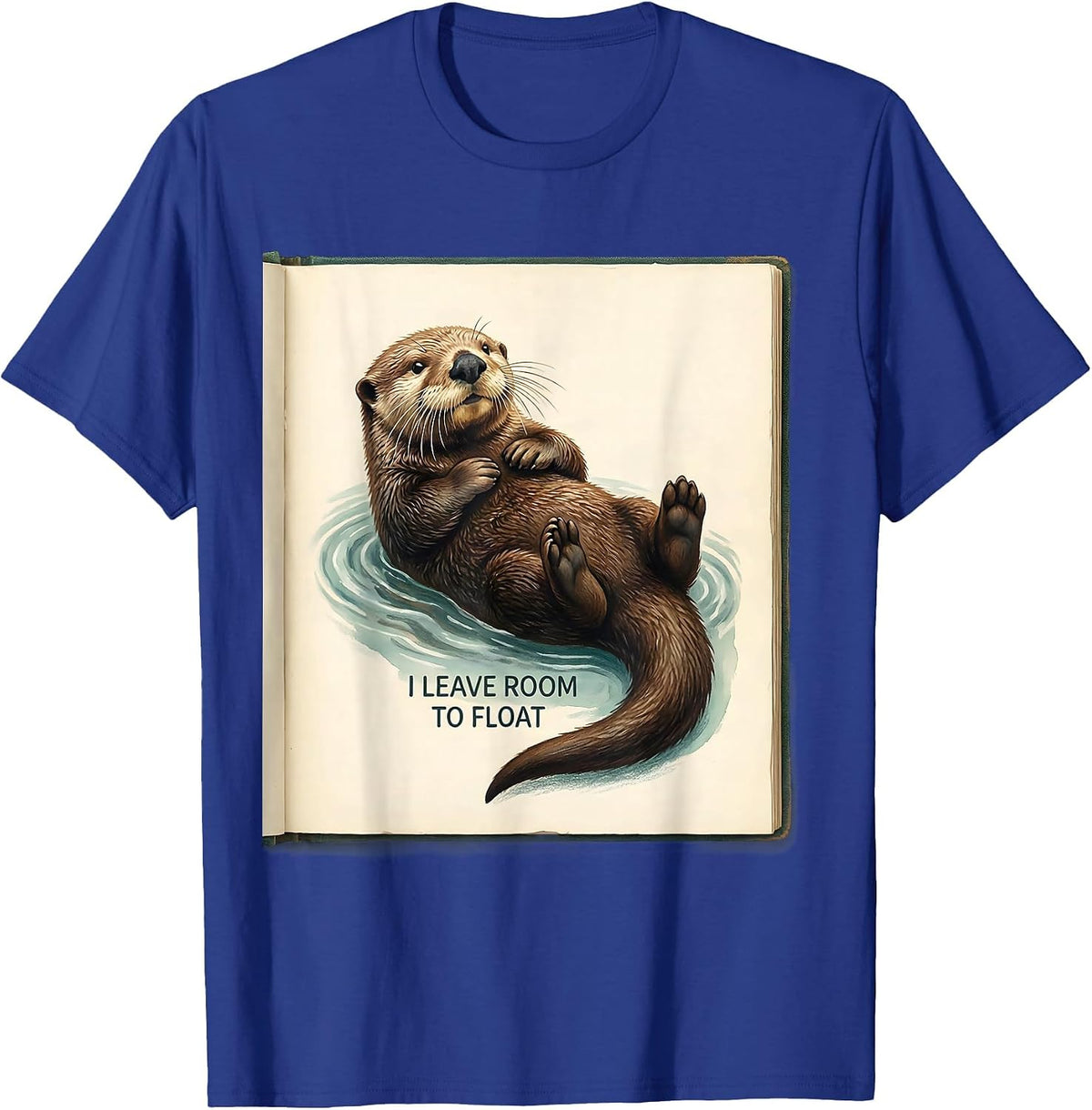 I Leave Room To Float Storybook Sea Otter Animal Lover Gift T-Shirt - Royal Blue