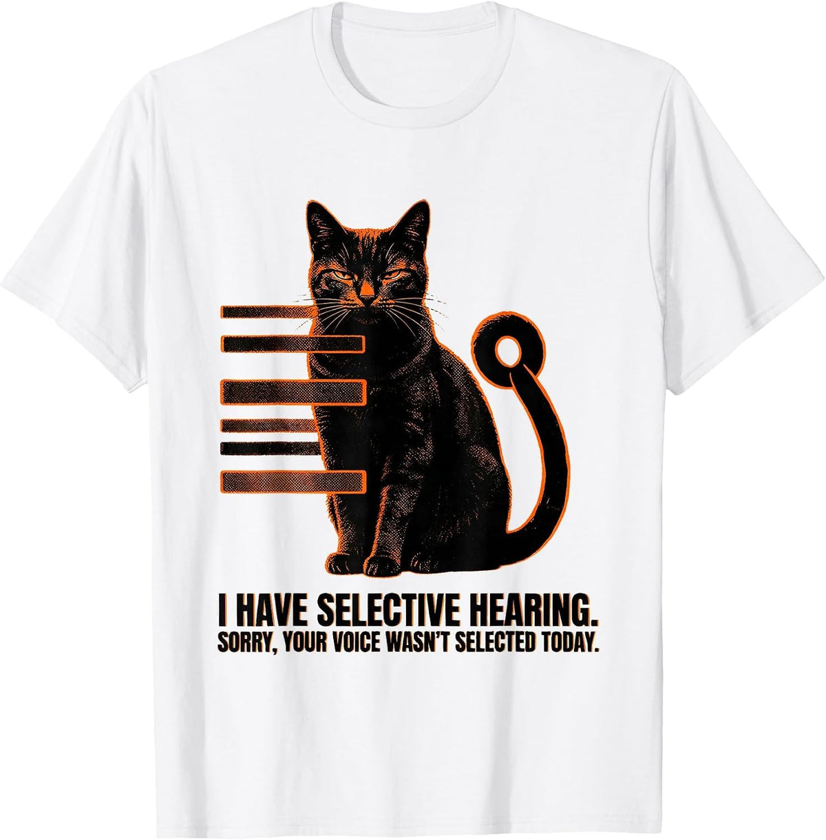 Men's I Have Selective Hearing Cat Humor Sarcastic Quote T-Shirt - White