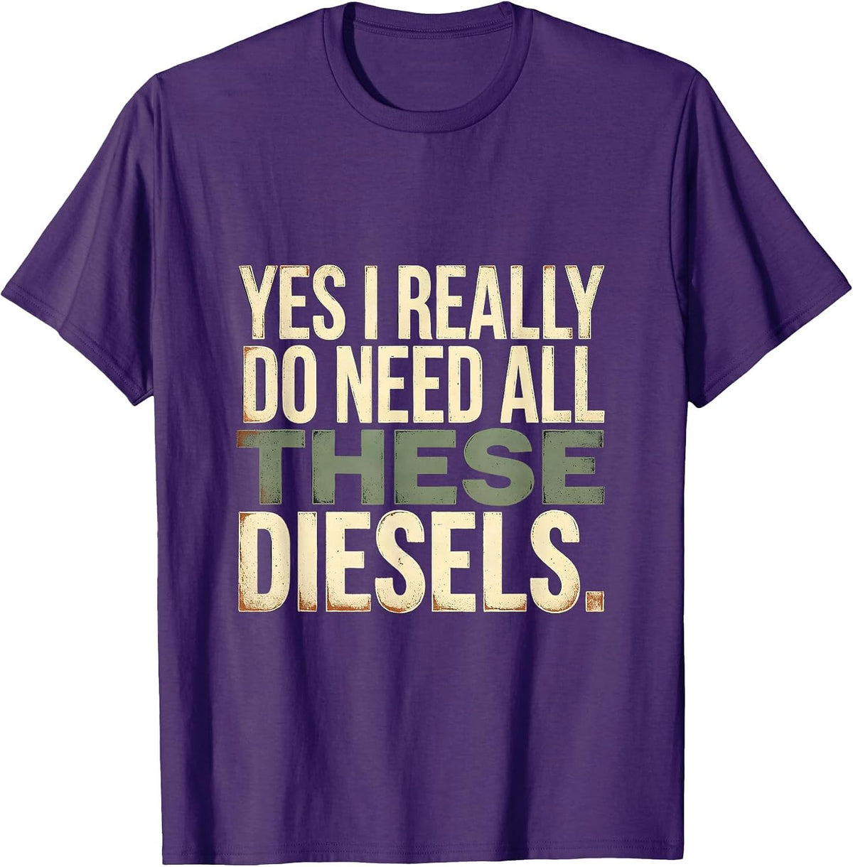 Yes I Really Do Need All These Diesels Funny Car Guy T-Shirt - Purple