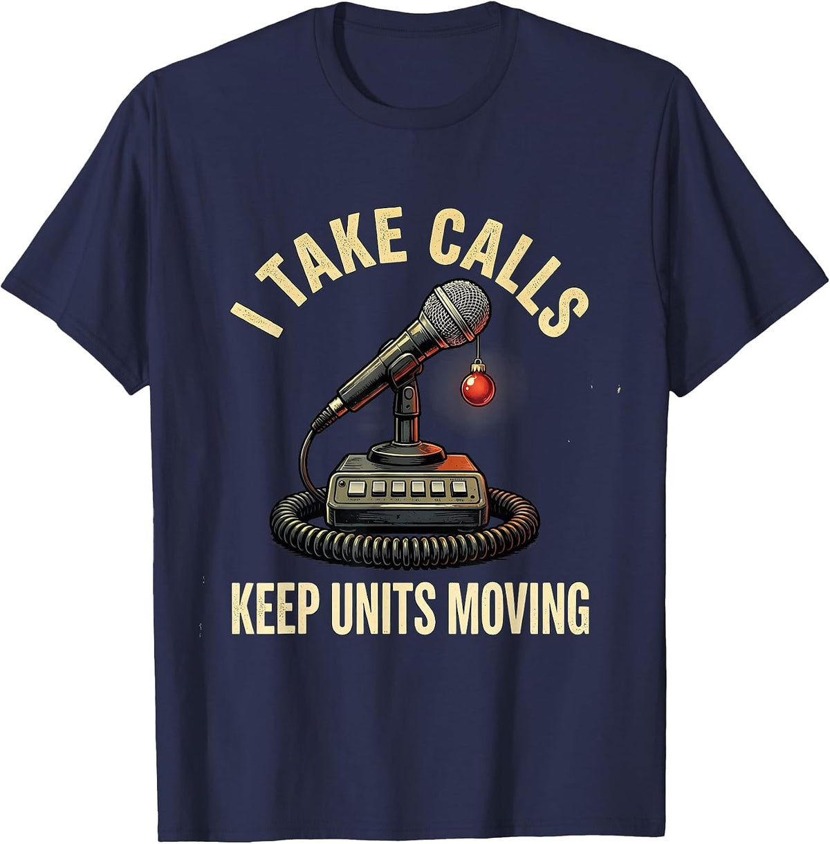 I Take Calls Keep Units Moving Distressed 911 Dispatcher T-Shirt - Navy Blue