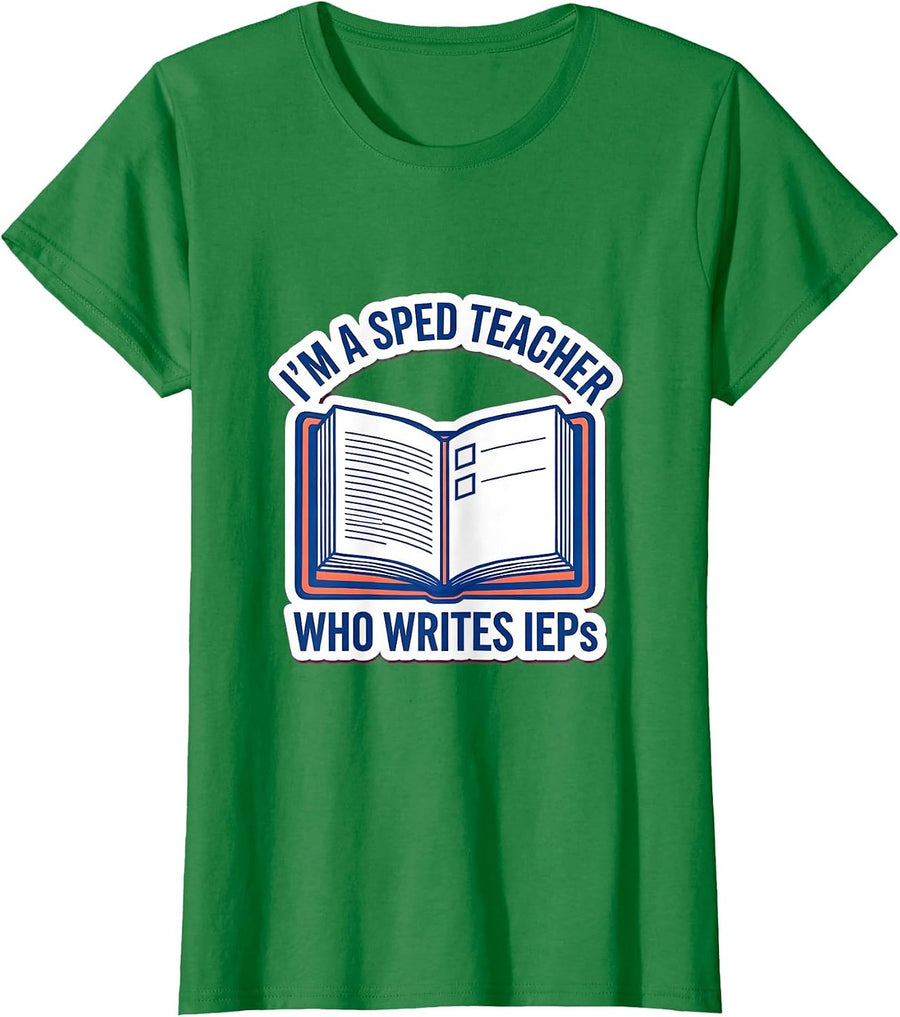 Women's I'm A SPED Teacher Who Writes IEPs Funny Teacher Humor T-Shirt - Kelly Green