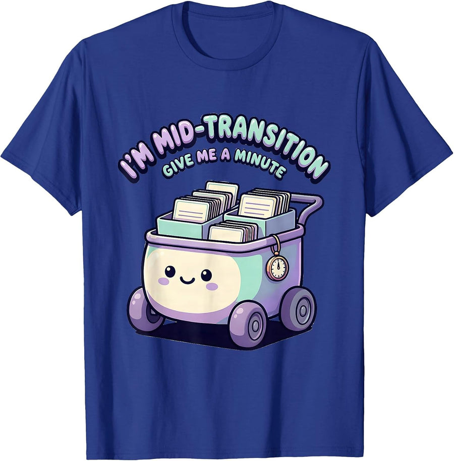 I'm Mid-Transition, Give Me A Minute Cute Kawaii SPED T-Shirt - Royal Blue