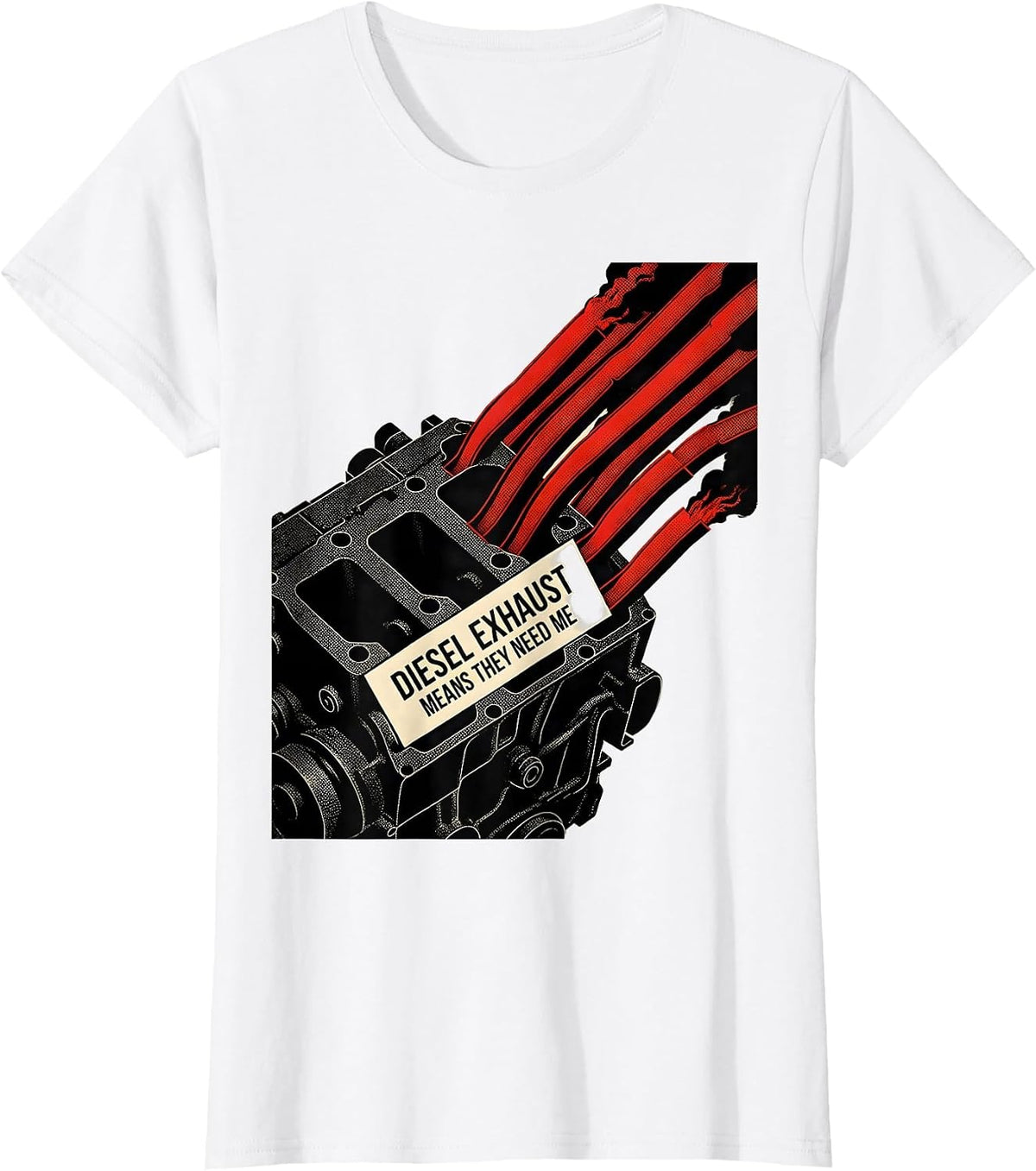Diesel Exhaust Means They Need Me Funny Diesel Mechanic T-Shirt - White