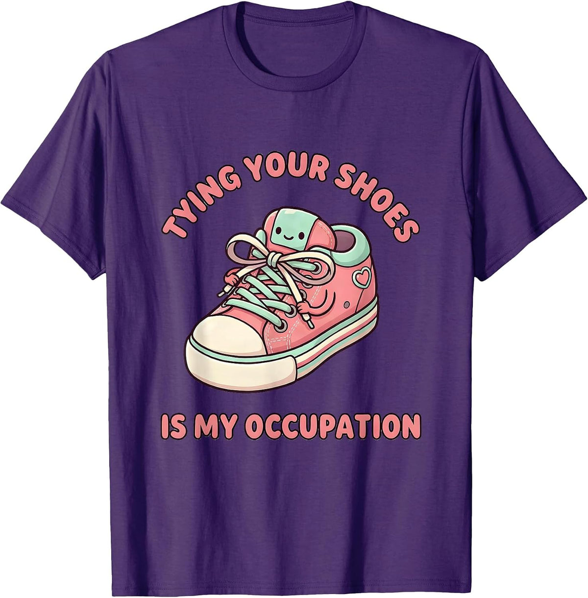 Tying Your Shoes Is My Occupation Cute Kawaii Occupational T-Shirt - Purple