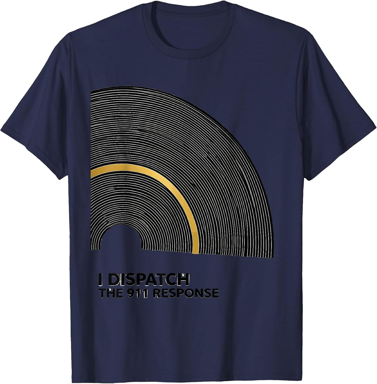 Men's I Dispatch The 911 Response Thin Gold Line 911 Dispatcher T-Shirt - Navy Blue