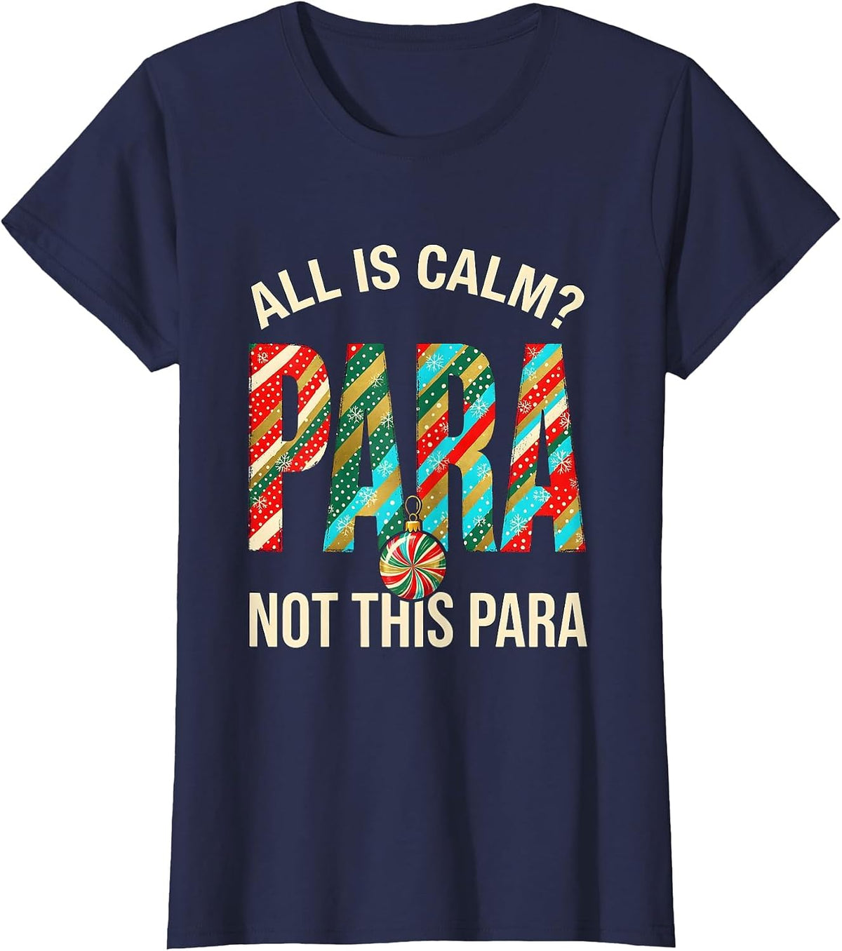 Women's All Is Calm Not This Para Funny Teacher Christmas T-Shirt - Navy Blue