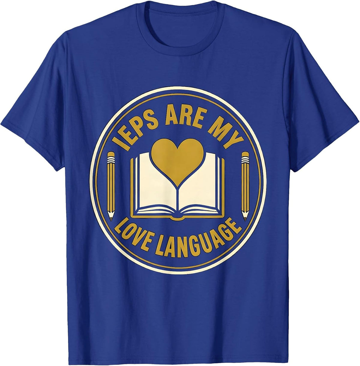 IEPs Are My Love Language SPED Teacher Design T-Shirt - Royal Blue