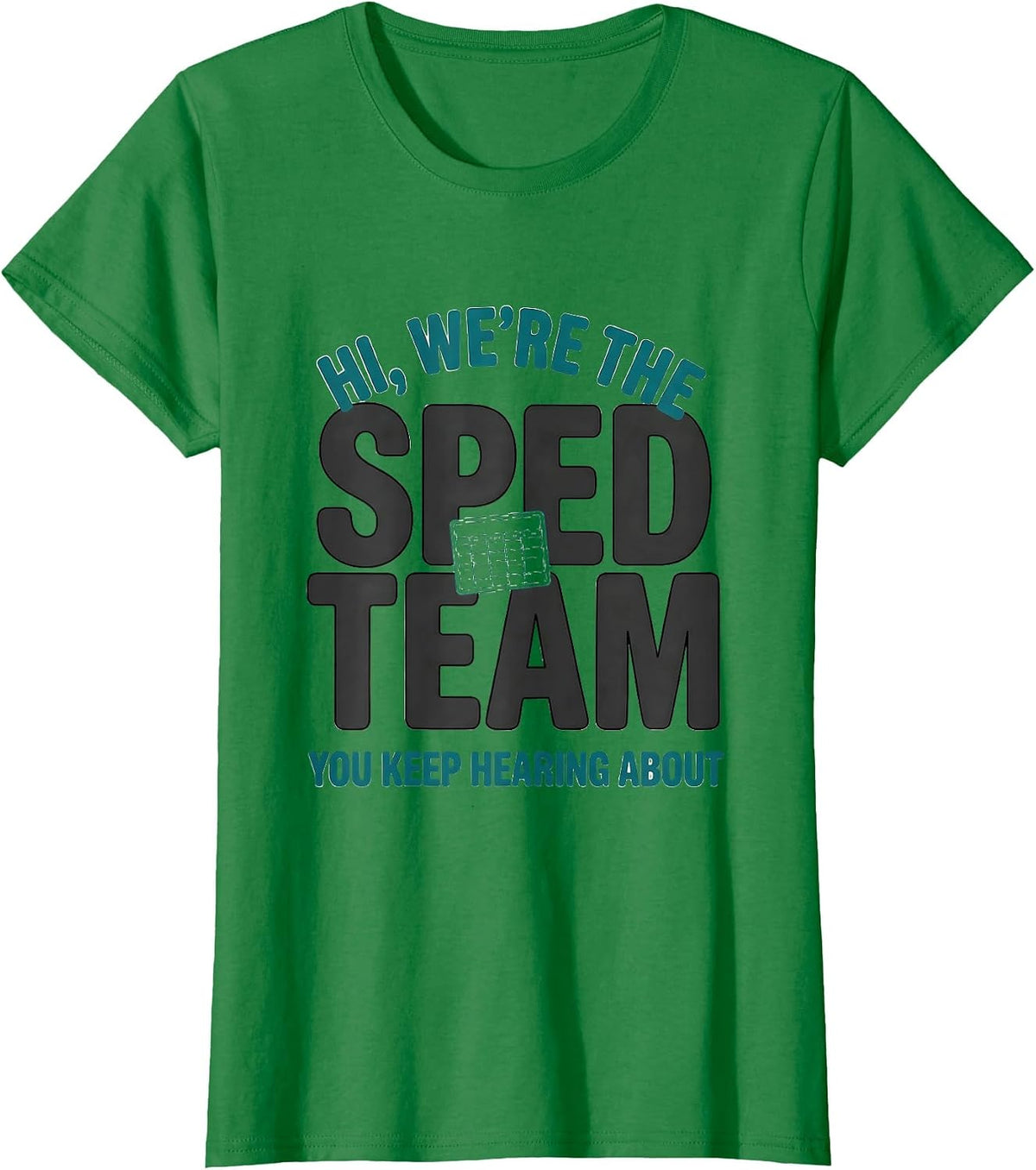 Women's Hi, We're The SPED Team You Keep Hearing About Teacher T-Shirt - Kelly Green