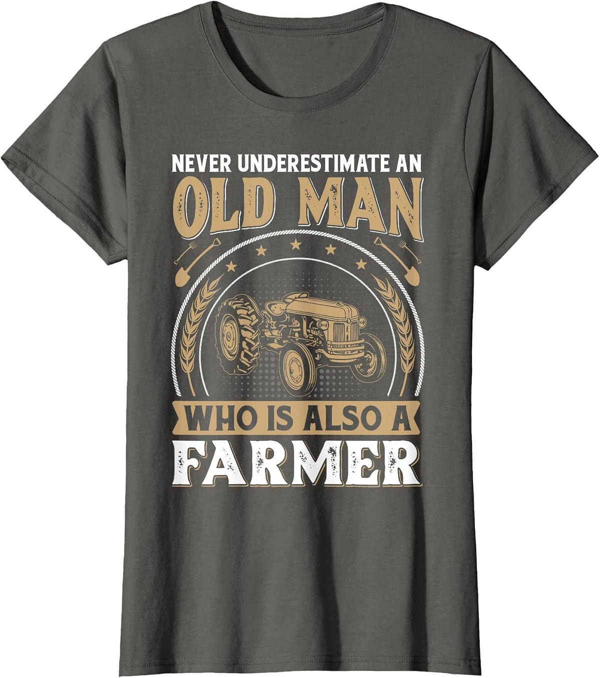 Never Underestimate an Old Man Who is Also A Farmer T-Shirt - Asphalt Grey