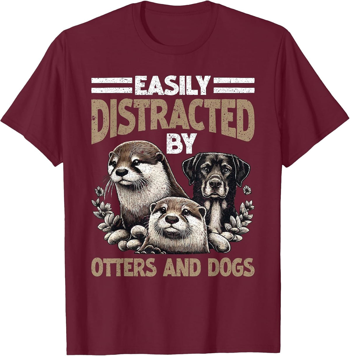 Otter Easily Distracted By Otters and Dogs T-Shirt - Burgundy