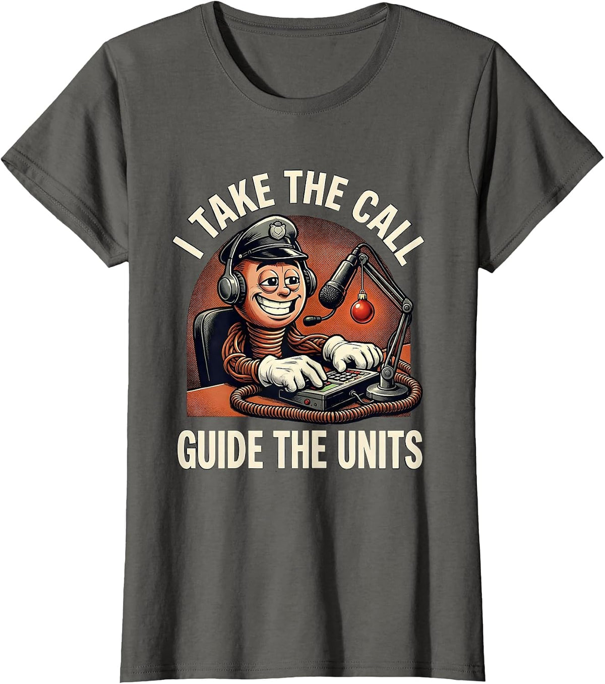 Women's I Take The Call, Guide The Units Funny 911 Dispatcher T-Shirt - Asphalt Grey