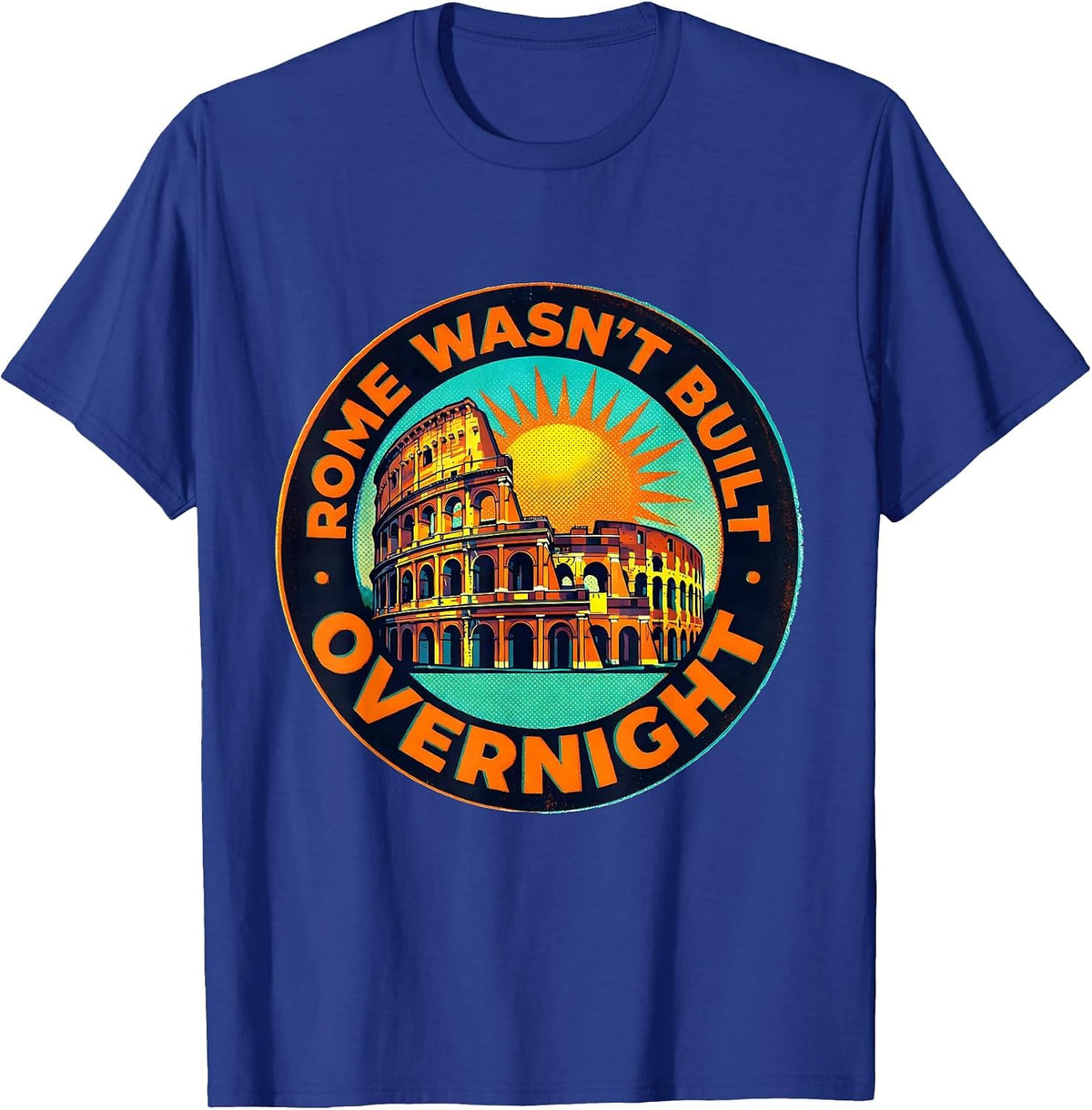 Men's Rome Wasn't Built Overnight Italy Graphic Design T-Shirt - Royal Blue